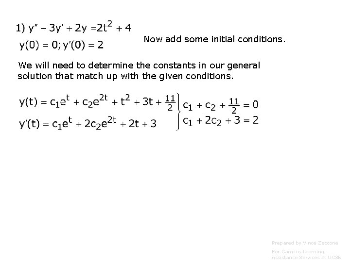 Now add some initial conditions. We will need to determine the constants in our