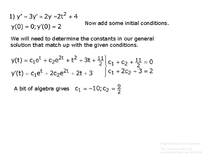 Now add some initial conditions. We will need to determine the constants in our