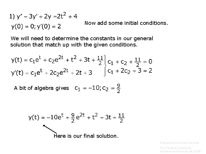 Now add some initial conditions. We will need to determine the constants in our