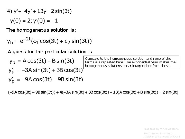 The homogeneous solution is: A guess for the particular solution is Compare to the