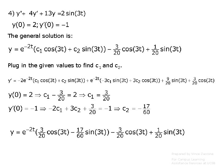The general solution is: Plug in the given values to find c 1 and