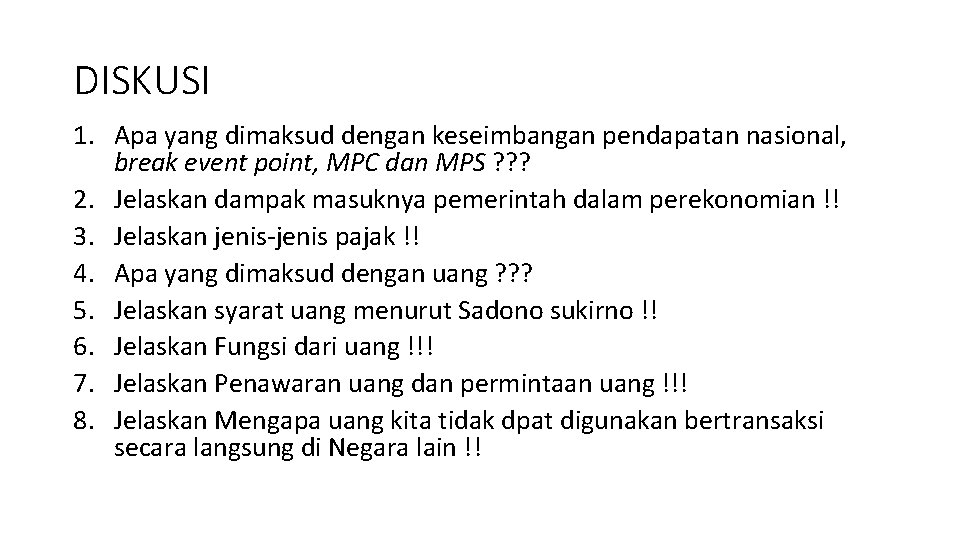 DISKUSI 1. Apa yang dimaksud dengan keseimbangan pendapatan nasional, break event point, MPC dan