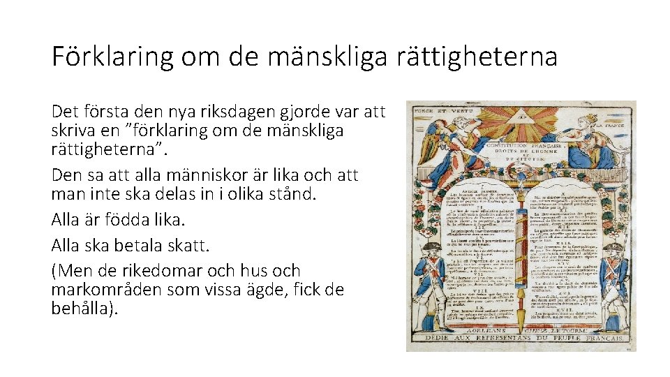 Förklaring om de mänskliga rättigheterna Det första den nya riksdagen gjorde var att skriva Förklaring om de mänskliga rättigheterna Det första den nya riksdagen gjorde var att skriva