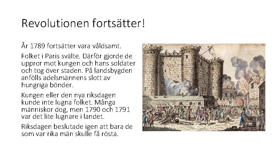 Revolutionen fortsätter! År 1789 fortsätter vara våldsamt. Folket i Paris svälte. Därför gjorde de Revolutionen fortsätter! År 1789 fortsätter vara våldsamt. Folket i Paris svälte. Därför gjorde de