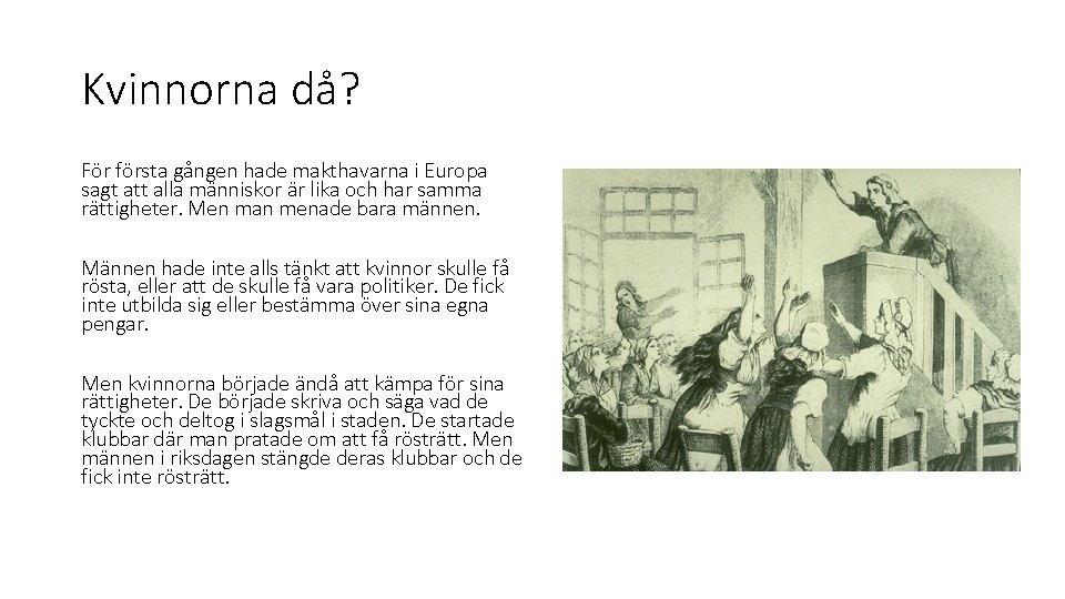 Kvinnorna då? För första gången hade makthavarna i Europa sagt att alla människor är Kvinnorna då? För första gången hade makthavarna i Europa sagt att alla människor är