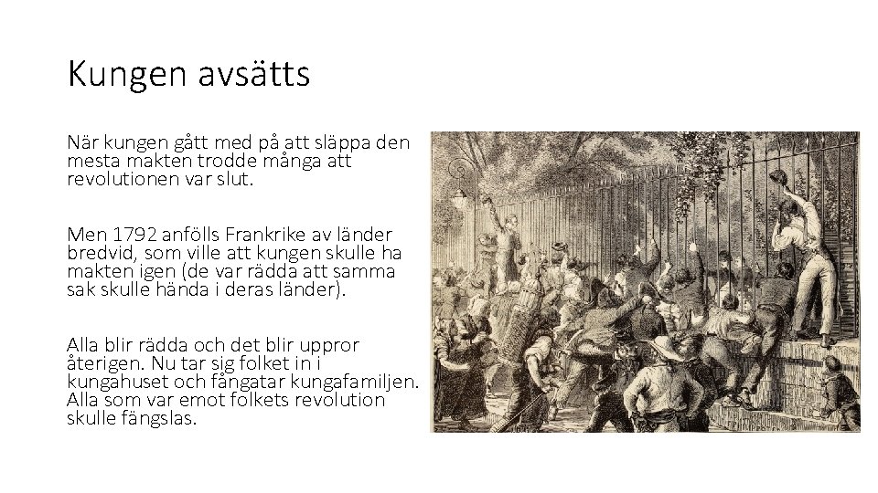 Kungen avsätts När kungen gått med på att släppa den mesta makten trodde många Kungen avsätts När kungen gått med på att släppa den mesta makten trodde många
