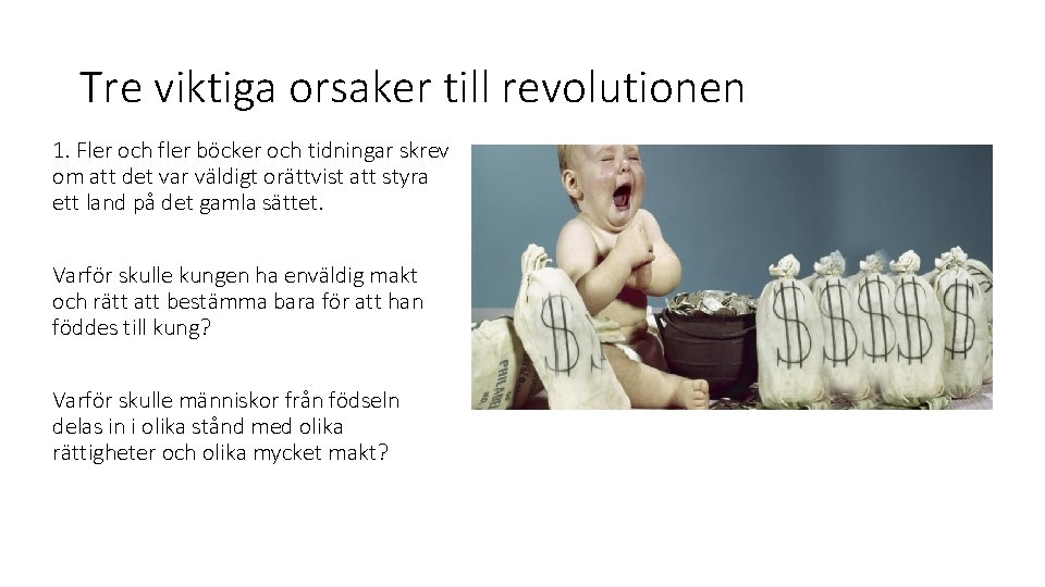 Tre viktiga orsaker till revolutionen 1. Fler och fler böcker och tidningar skrev om Tre viktiga orsaker till revolutionen 1. Fler och fler böcker och tidningar skrev om