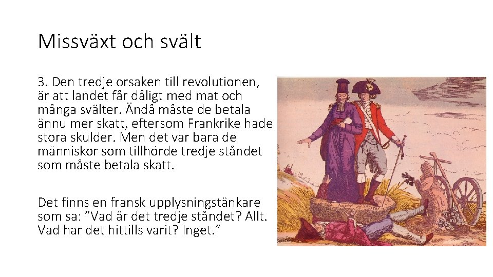 Missväxt och svält 3. Den tredje orsaken till revolutionen, är att landet får dåligt Missväxt och svält 3. Den tredje orsaken till revolutionen, är att landet får dåligt