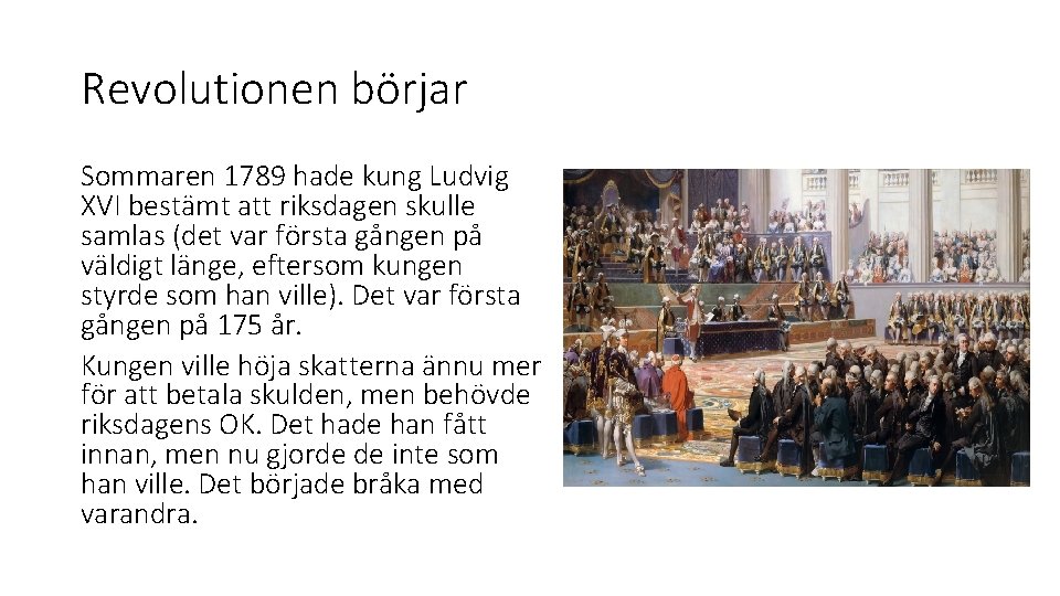 Revolutionen börjar Sommaren 1789 hade kung Ludvig XVI bestämt att riksdagen skulle samlas (det Revolutionen börjar Sommaren 1789 hade kung Ludvig XVI bestämt att riksdagen skulle samlas (det