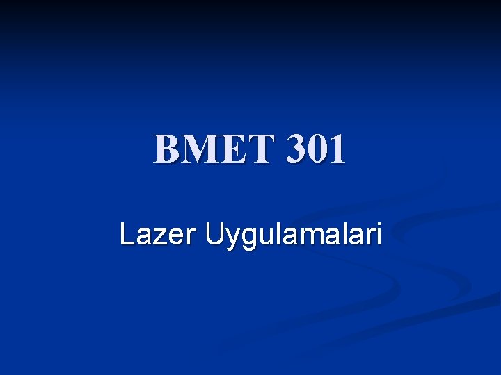 BMET 301 Lazer Uygulamalari 