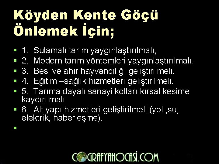 Köyden Kente Göçü Önlemek İçin; § § § 1. Sulamalı tarım yaygınlaştırılmalı, 2. Modern