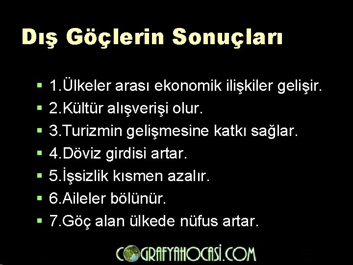 Dış Göçlerin Sonuçları § § § § 1. Ülkeler arası ekonomik ilişkiler gelişir. 2.