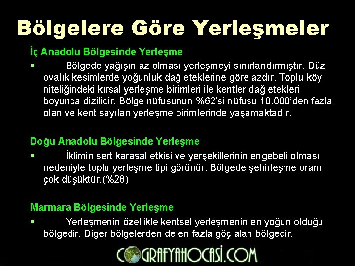 Bölgelere Göre Yerleşmeler İç Anadolu Bölgesinde Yerleşme § Bölgede yağışın az olması yerleşmeyi sınırlandırmıştır.