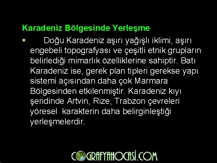 Karadeniz Bölgesinde Yerleşme § Doğu Karadeniz aşırı yağışlı iklimi, aşırı engebeli topografyası ve çeşitli