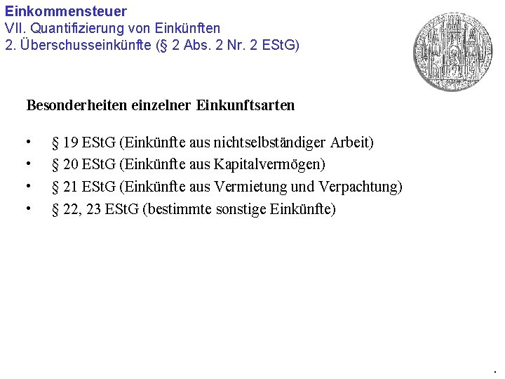 Einkommensteuer VII. Quantifizierung von Einkünften 2. Überschusseinkünfte (§ 2 Abs. 2 Nr. 2 ESt.