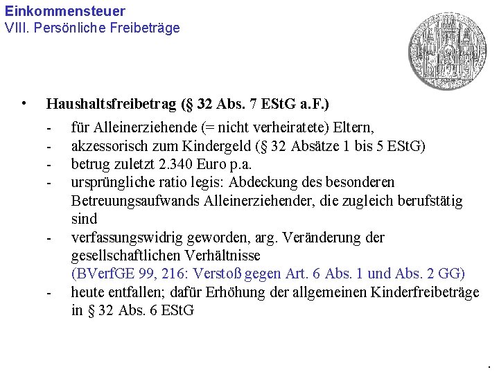 Einkommensteuer VIII. Persönliche Freibeträge • Haushaltsfreibetrag (§ 32 Abs. 7 ESt. G a. F.