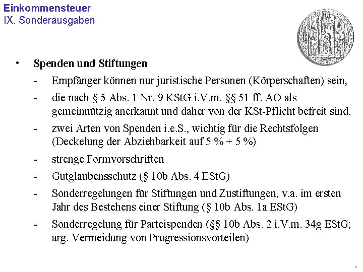 Einkommensteuer IX. Sonderausgaben • Spenden und Stiftungen - Empfänger können nur juristische Personen (Körperschaften)