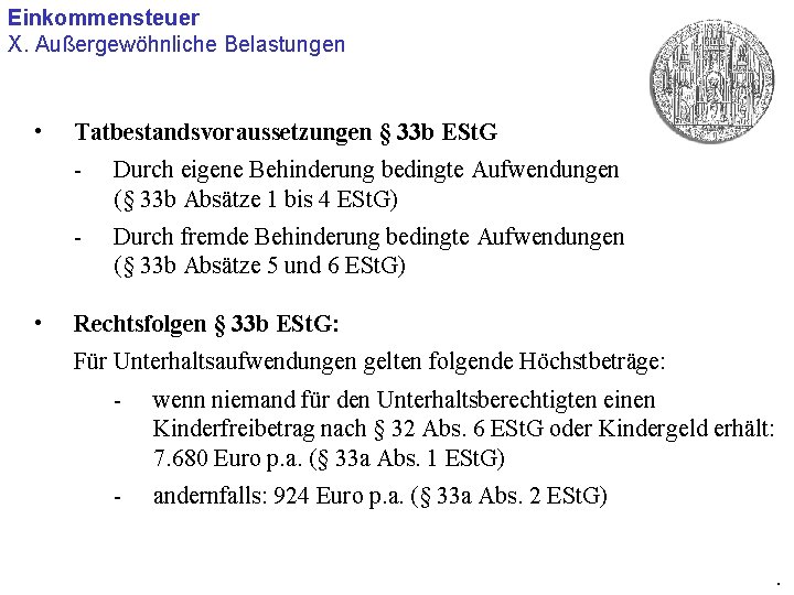 Einkommensteuer X. Außergewöhnliche Belastungen • • Tatbestandsvoraussetzungen § 33 b ESt. G - Durch