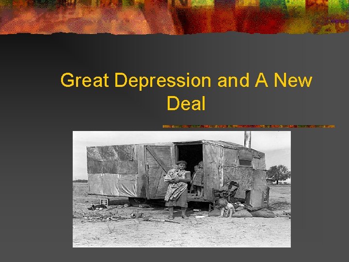 Great Depression and A New Deal 