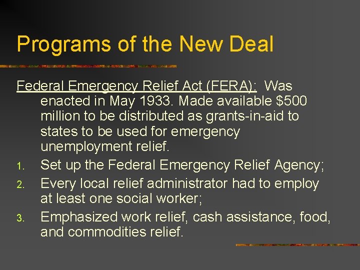 Programs of the New Deal Federal Emergency Relief Act (FERA): Was enacted in May