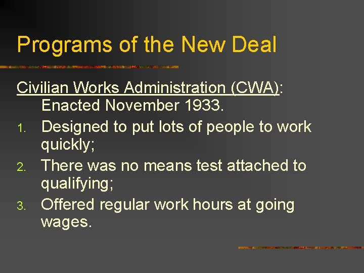 Programs of the New Deal Civilian Works Administration (CWA): Enacted November 1933. 1. Designed