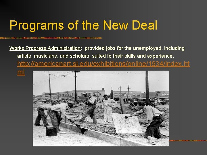 Programs of the New Deal Works Progress Administration: provided jobs for the unemployed, including