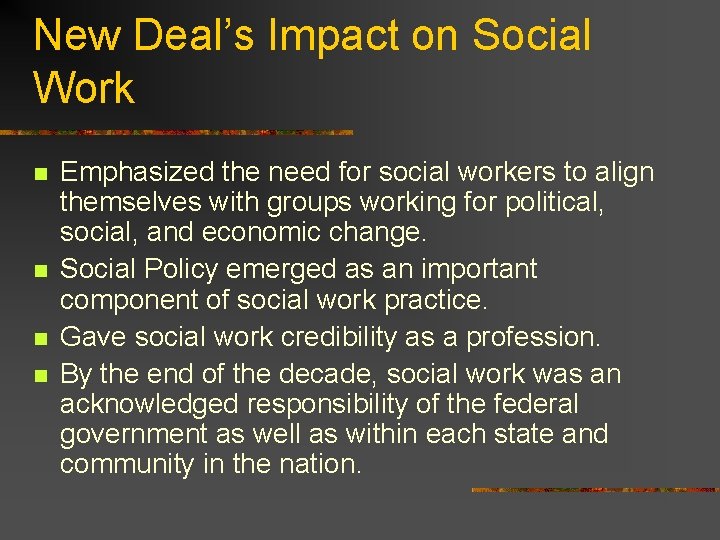 New Deal’s Impact on Social Work n n Emphasized the need for social workers