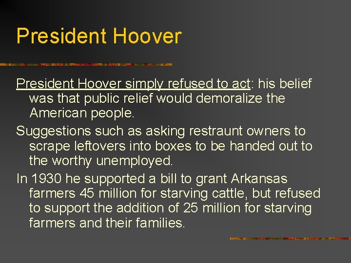 President Hoover simply refused to act: his belief was that public relief would demoralize