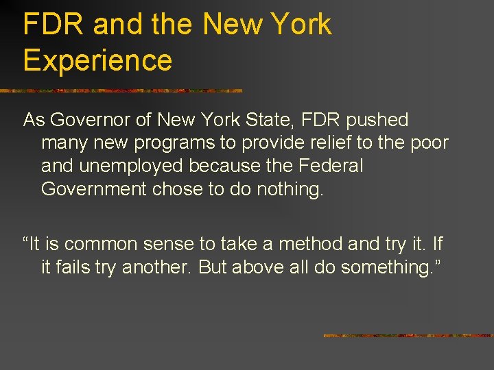 FDR and the New York Experience As Governor of New York State, FDR pushed