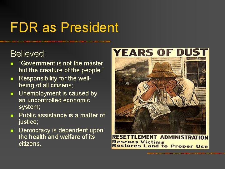 FDR as President Believed: n n n “Government is not the master but the