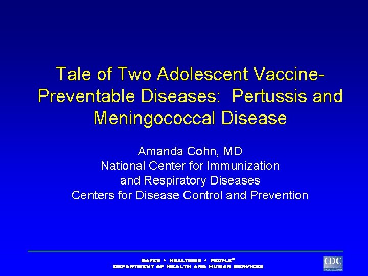 Tale of Two Adolescent Vaccine. Preventable Diseases: Pertussis and Meningococcal Disease Amanda Cohn, MD