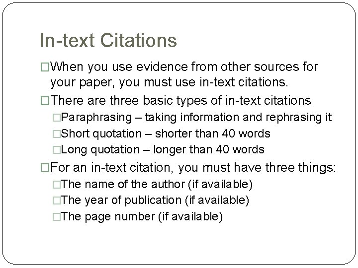 In-text Citations �When you use evidence from other sources for your paper, you must