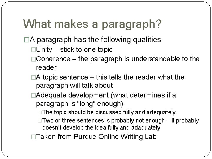What makes a paragraph? �A paragraph has the following qualities: �Unity – stick to