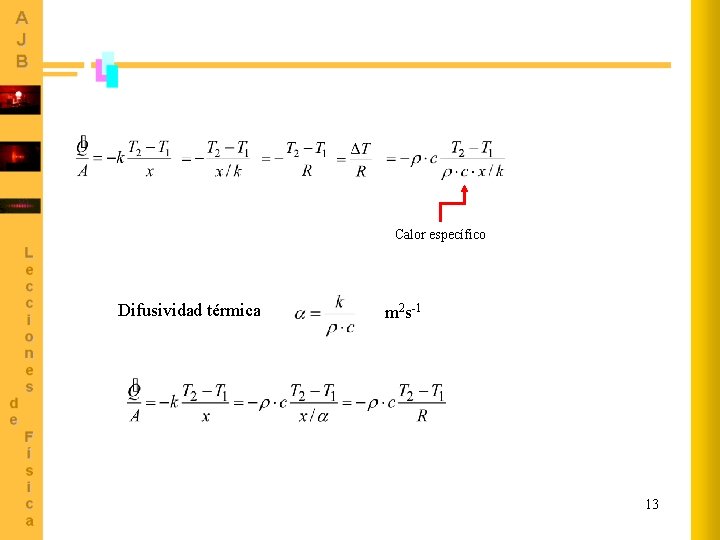 Calor específico Difusividad térmica m 2 s-1 13 