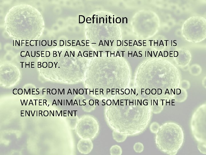 Definition INFECTIOUS DISEASE – ANY DISEASE THAT IS CAUSED BY AN AGENT THAT HAS
