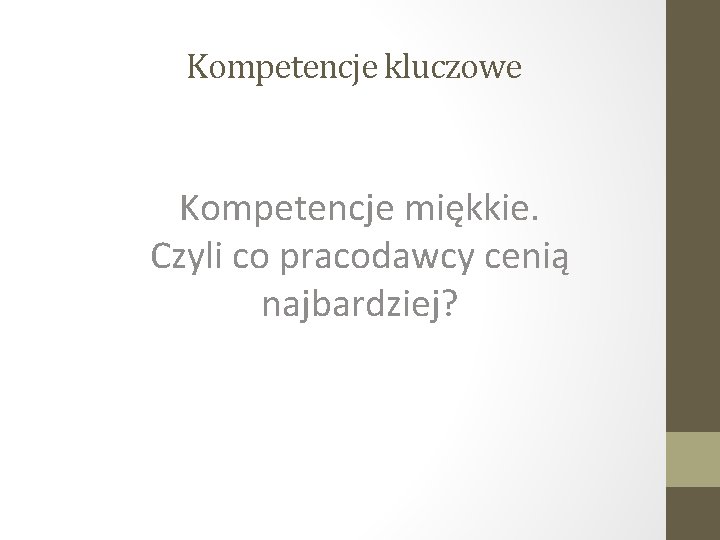 Kompetencje kluczowe Kompetencje miękkie. Czyli co pracodawcy cenią najbardziej? 