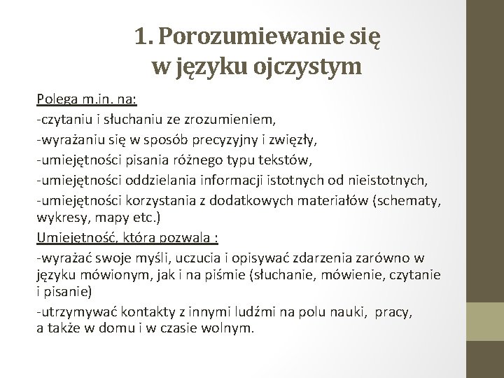 1. Porozumiewanie się w języku ojczystym Polega m. in. na: -czytaniu i słuchaniu ze