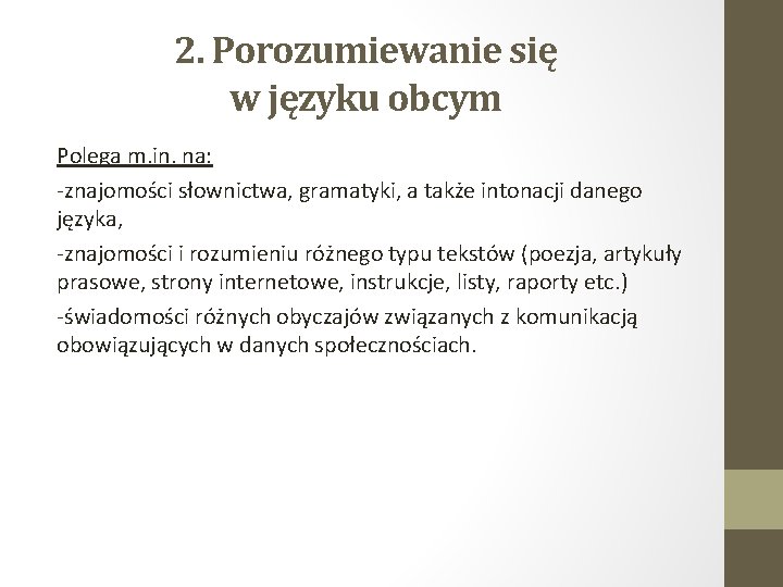 2. Porozumiewanie się w języku obcym Polega m. in. na: -znajomości słownictwa, gramatyki, a