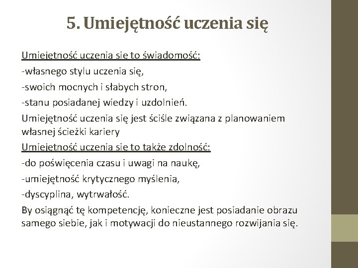 5. Umiejętność uczenia się to świadomość: -własnego stylu uczenia się, -swoich mocnych i słabych