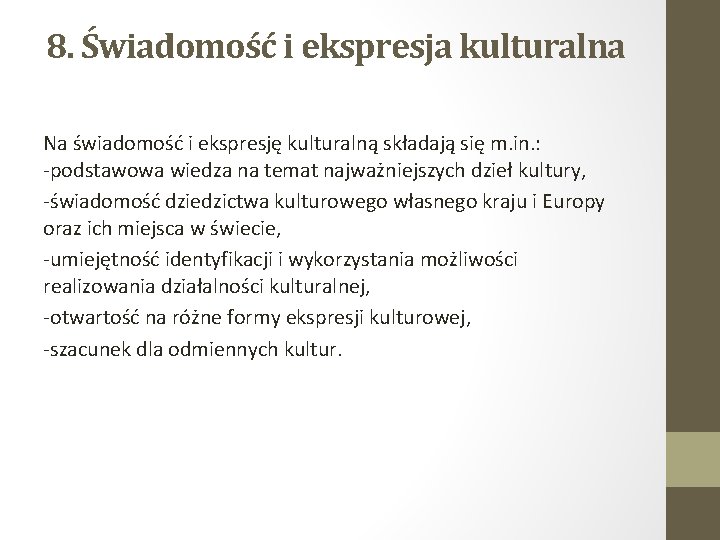 8. Świadomość i ekspresja kulturalna Na świadomość i ekspresję kulturalną składają się m. in.