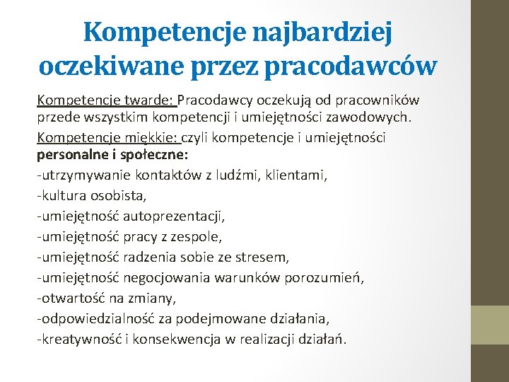 Kompetencje najbardziej oczekiwane przez pracodawców Kompetencje twarde: Pracodawcy oczekują od pracowników przede wszystkim kompetencji