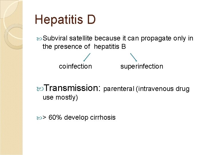 Hepatitis D Subviral satellite because it can propagate only in the presence of hepatitis