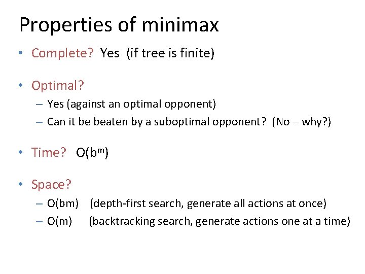 Properties of minimax • Complete? Yes (if tree is finite) • Optimal? – Yes