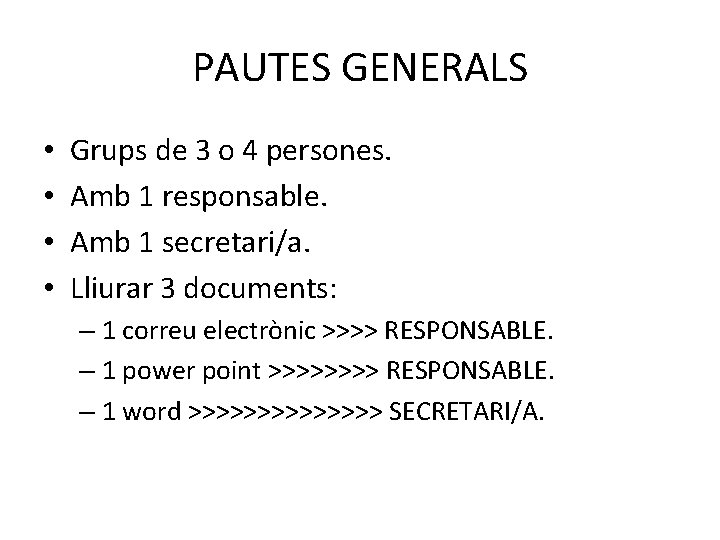 PAUTES GENERALS • • Grups de 3 o 4 persones. Amb 1 responsable. Amb