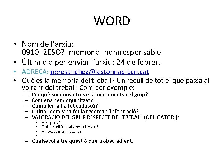 WORD • Nom de l’arxiu: 0910_2 ESO? _memoria_nomresponsable • Últim dia per enviar l’arxiu: