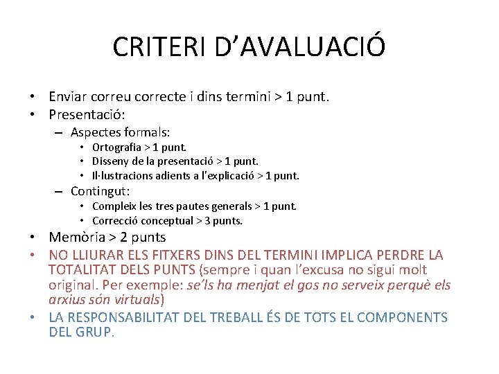 CRITERI D’AVALUACIÓ • Enviar correu correcte i dins termini > 1 punt. • Presentació: