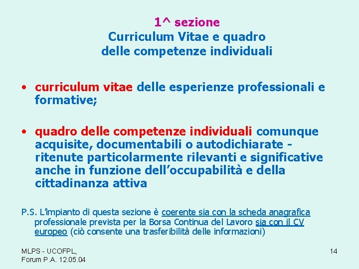 1^ sezione Curriculum Vitae e quadro delle competenze individuali • curriculum vitae delle esperienze