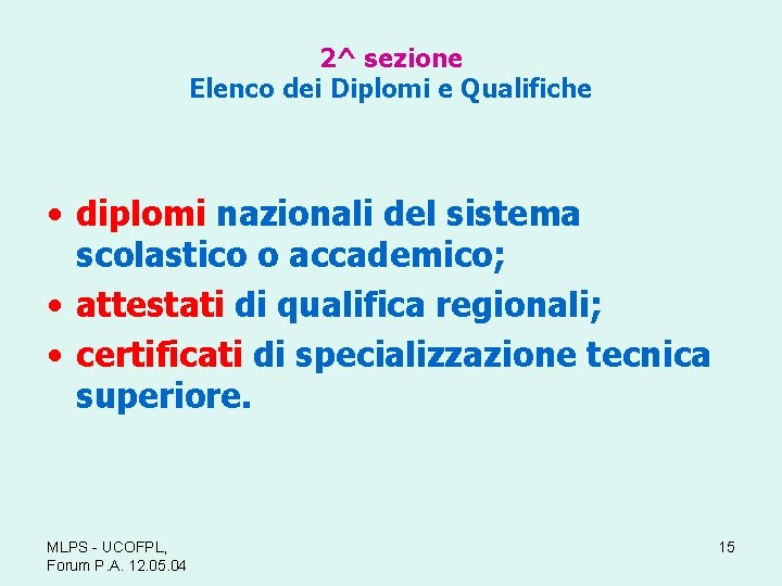 2^ sezione Elenco dei Diplomi e Qualifiche • diplomi nazionali del sistema scolastico o