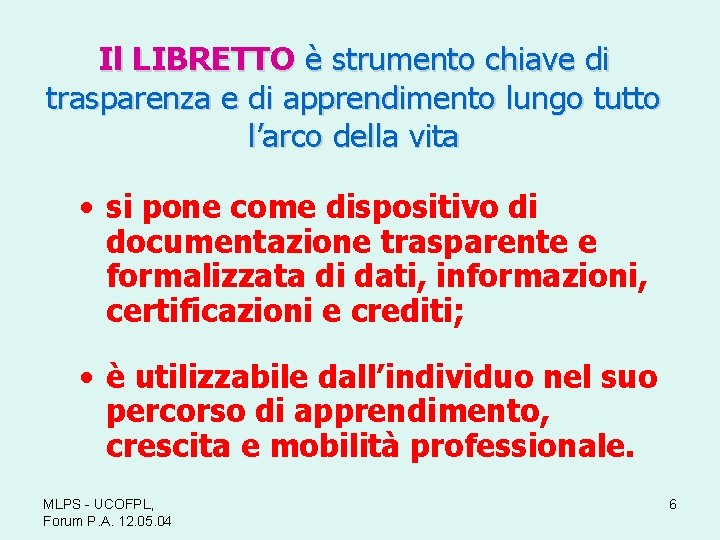 Il LIBRETTO è strumento chiave di trasparenza e di apprendimento lungo tutto l’arco della
