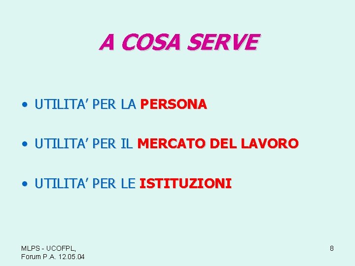 A COSA SERVE • UTILITA’ PER LA PERSONA • UTILITA’ PER IL MERCATO DEL